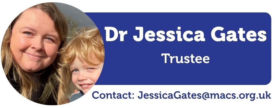 A image of Dr Jessica Gates and her son, Next to the image of Jessica is the text saying Dr Jessica Gates, Trustee Contact Jessicagates@macs.org.uk