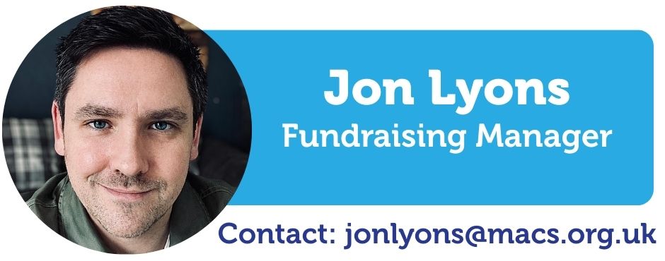 A image of Jon Lyons, Next to the image of Jon is the text saying Jon Lyons, fundraising Manager Contact jonlyons@macs.org.uk