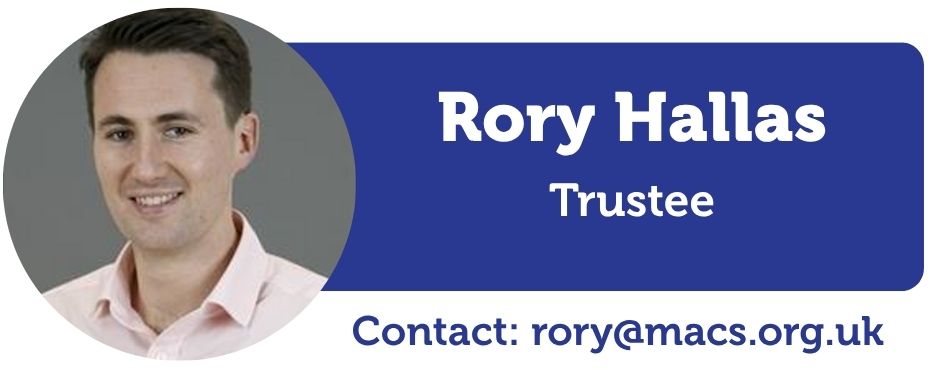A image of Rory Hallas, Next to the image of Rory is the text saying Rory Hallas, Trustee Contact Rory@macs.org.uk