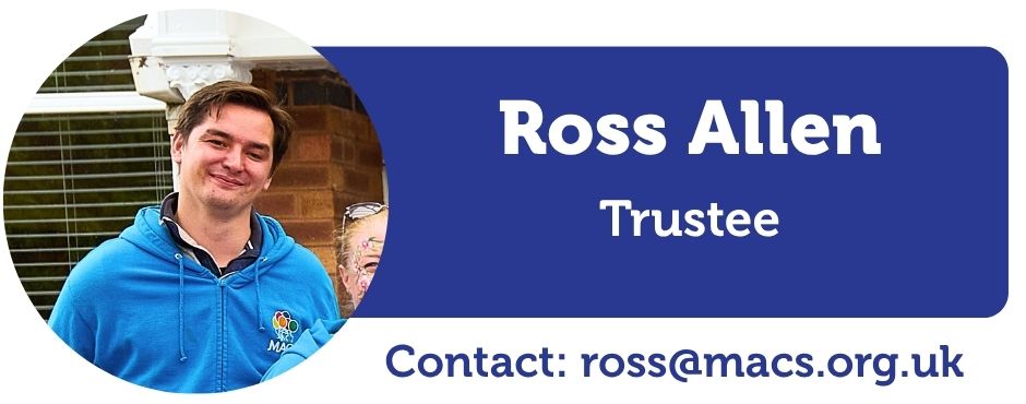 A image of Ross Allen, Next to the image of ross is the text saying Ross Allen, Trustee Contact ross@macs.org.uk
