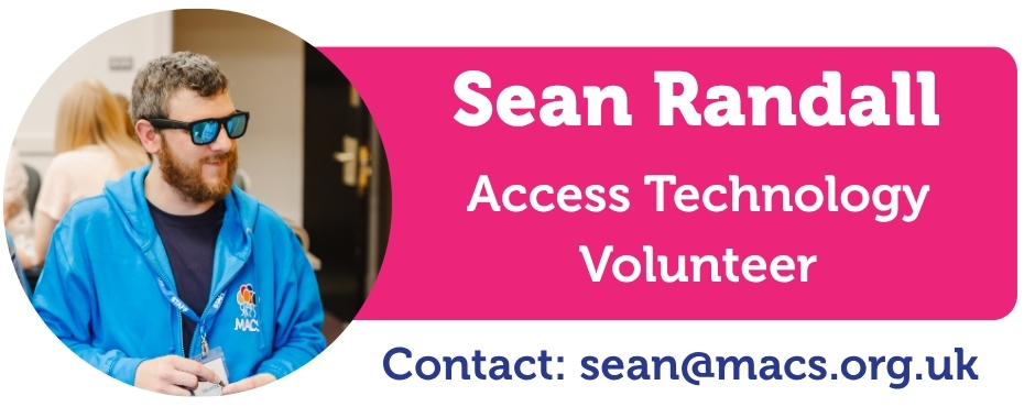 A image of Sean Randall, Next to the image of Sean is the text saying Sean Randall, Access Tech Support Volunteer, Contact sean@macs.org.uk